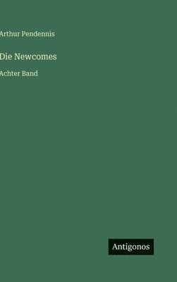 Arthur Pendennis - Newcomes, Inbunden