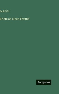 Briefe an einen Freund