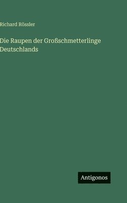 Raupen der Großschmetterlinge Deutschlands