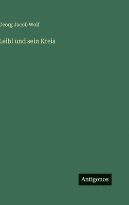 Leibl und sein Kreis