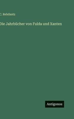 Jahrbücher von Fulda und Xanten