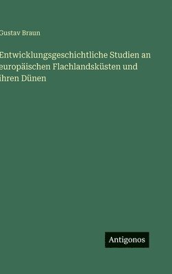 Entwicklungsgeschichtliche Studien an europäischen Flachlandsküsten und ihren Dünen