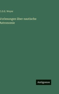 Vorlesungen über nautische Astronomie