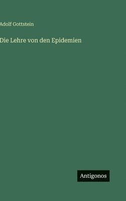 Adolf Gottstein - Lehre von den Epidemien, Inbunden