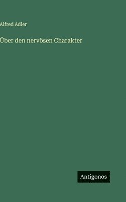 Alfred Adler - Über den nervösen Charakter, Inbunden