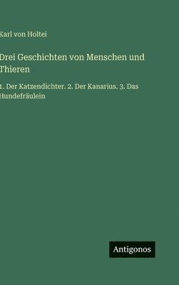 Drei Geschichten von Menschen und Thieren