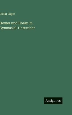 Homer und Horaz im Gymnasial-Unterricht