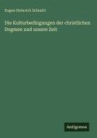 Eugen Heinrich Schmitt - Die Kulturbedingungen der christlichen Dogmen und unsere Zeit, Inbunden