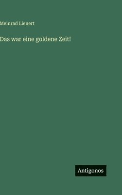war eine goldene Zeit!