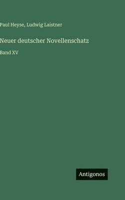 Paul Heyse, Ludwig Laistner - Neuer deutscher Novellenschatz, Inbunden