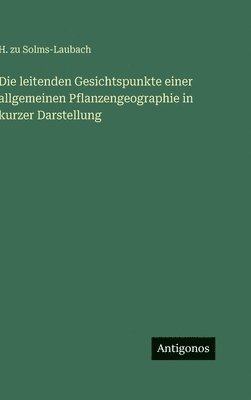 leitenden Gesichtspunkte einer allgemeinen Pflanzengeographie in kurzer Darstellung