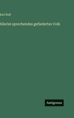 Allerlei sprechendes gefiedertes Volk