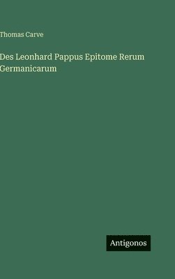 Des Leonhard Pappus Epitome Rerum Germanicarum