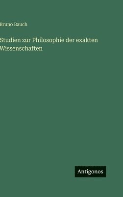 Studien zur Philosophie der exakten Wissenschaften
