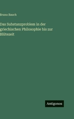 Substanzproblem in der griechischen Philosophie bis zur Blütezeit
