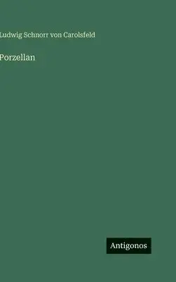 Ludwig Schnorr Von Carolsfeld - Porzellan, Inbunden. Tillgänglighet: Lägg i varukorg