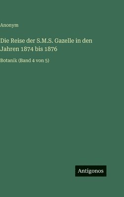 Reise der S.M.S. Gazelle in den Jahren 1874 bis 1876