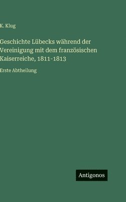 Geschichte Lübecks während der Vereinigung mit dem französischen Kaiserreiche, 1811-1813