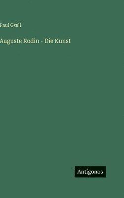 Auguste Rodin - Die Kunst