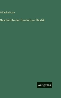 Geschichte der Deutschen Plastik