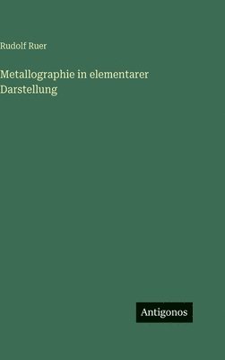 Metallographie in elementarer Darstellung