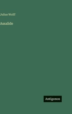 Julius Wolff - Assalide, Inbunden