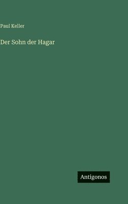 Paul Keller - Sohn der Hagar, Inbunden