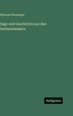 Sage und Geschichte aus den Sachsenlandern