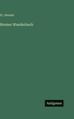Steudel - Bremer Wanderbuch, Inbunden