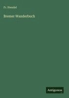 Fr. Steudel - Bremer Wanderbuch, Inbunden