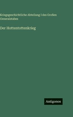 Kriegsgeschichtliche Abteilung, Kriegsgeschichtliche Abteilung I des Großen Generalstabes - Der Hottentottenkrieg, Inbunden