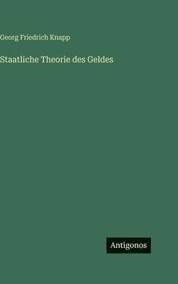Georg Friedrich Knapp - Staatliche Theorie des Geldes, Inbunden