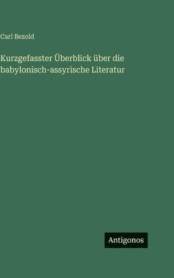 Kurzgefasster Überblick über die babylonisch-assyrische Literatur