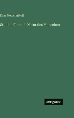 Elias Metschnikoff - Studien über die Natur des Menschen, Inbunden