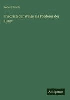 Friedrich der Weise als Förderer der Kunst