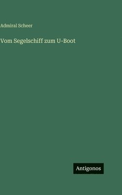 Vom Segelschiff zum U-Boot