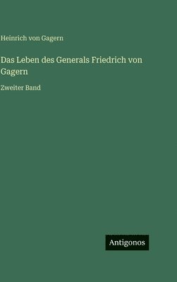 Leben des Generals Friedrich von Gagern