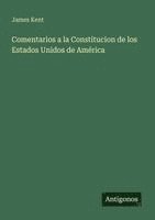 James Kent - Comentarios a la Constitucion de los Estados Unidos de América, Häftad