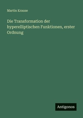 Transformation der hyperelliptischen Funktionen, erster Ordnung