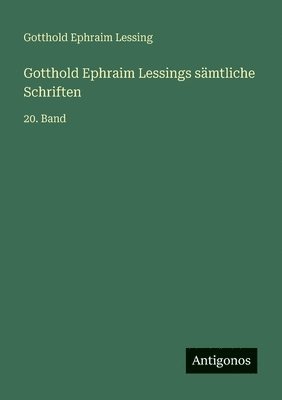 Gotthold Ephraim Lessing - Gotthold Ephraim Lessings sämtliche Schriften, Häftad