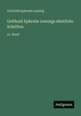 Gotthold Ephraim Lessing - Gotthold Ephraim Lessings sämtliche Schriften, Häftad