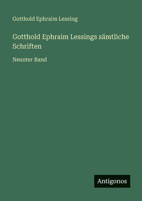 Gotthold Ephraim Lessings sämtliche Schriften