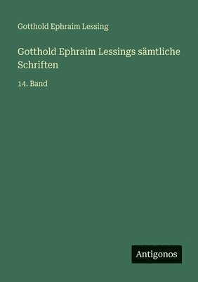 Gotthold Ephraim Lessings sämtliche Schriften