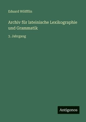 Archiv für lateinische Lexikographie und Grammatik