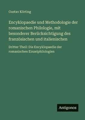 Gustav Körting - Encyklopaedie und Methodologie der romanischen Philologie, mit besonderer Berücksichtigung des französischen und italienischen, Häftad