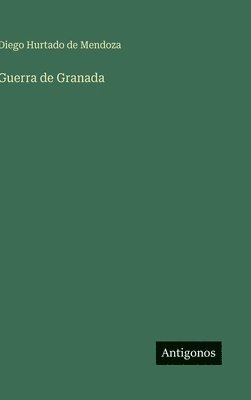 Diego Hurtado De Mendoza - Guerra de Granada, Inbunden