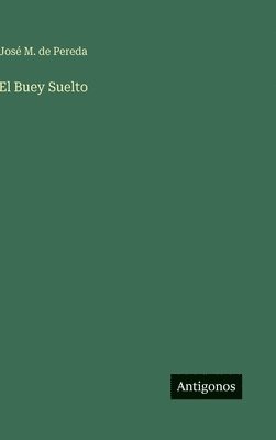 José M. de Pereda - El Buey Suelto, Inbunden
