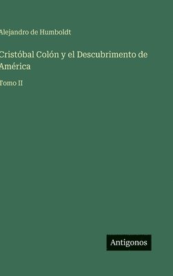 Alejandro De Humboldt - Cristóbal Colón y el Descubrimento de América, Inbunden