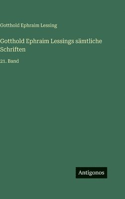 Gotthold Ephraim Lessings sämtliche Schriften