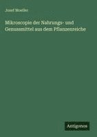Josef Moeller - Mikroscopie der Nahrungs- und Genussmittel aus dem Pflanzenreiche, Inbunden